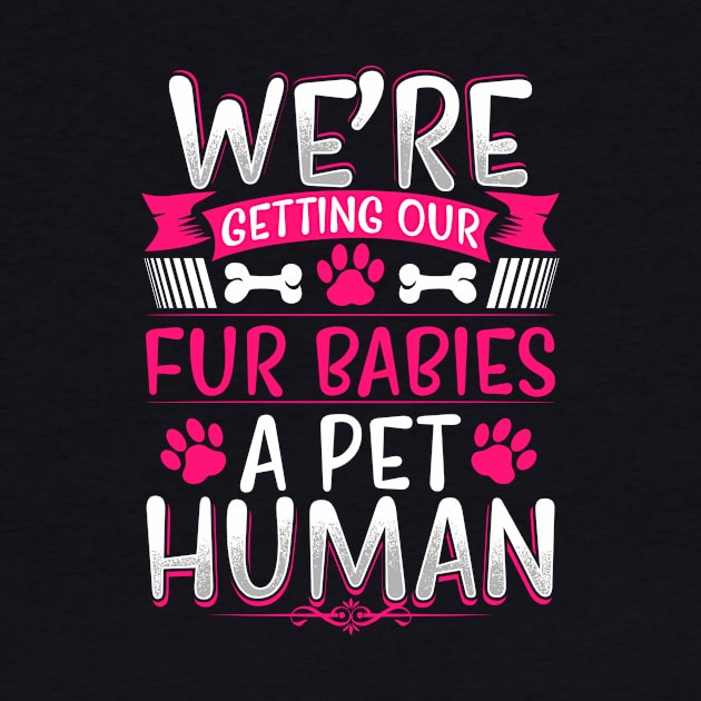 We're Getting Our Fur Babies A Pet Human Funny Pregnancy Quote by fizzyllama